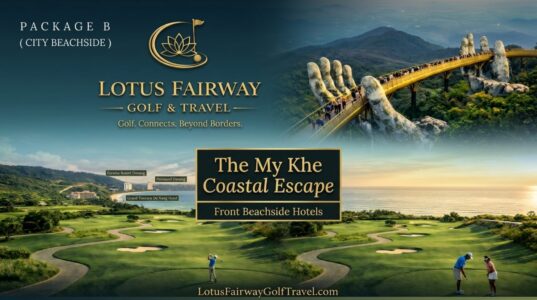 Central Vietnam's Premier Golf Destination: Luxury Packages by Lotus Fairway Golf & Travel